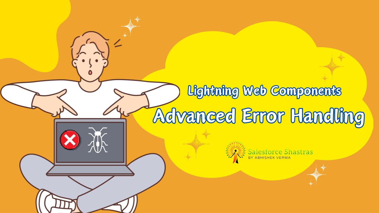 SF_Shastras's tweet card. This is in-depth guide on Advanced Error Handling in Lightning Web Components(LWC) where you will learn about showing meaningful error messages to end user.