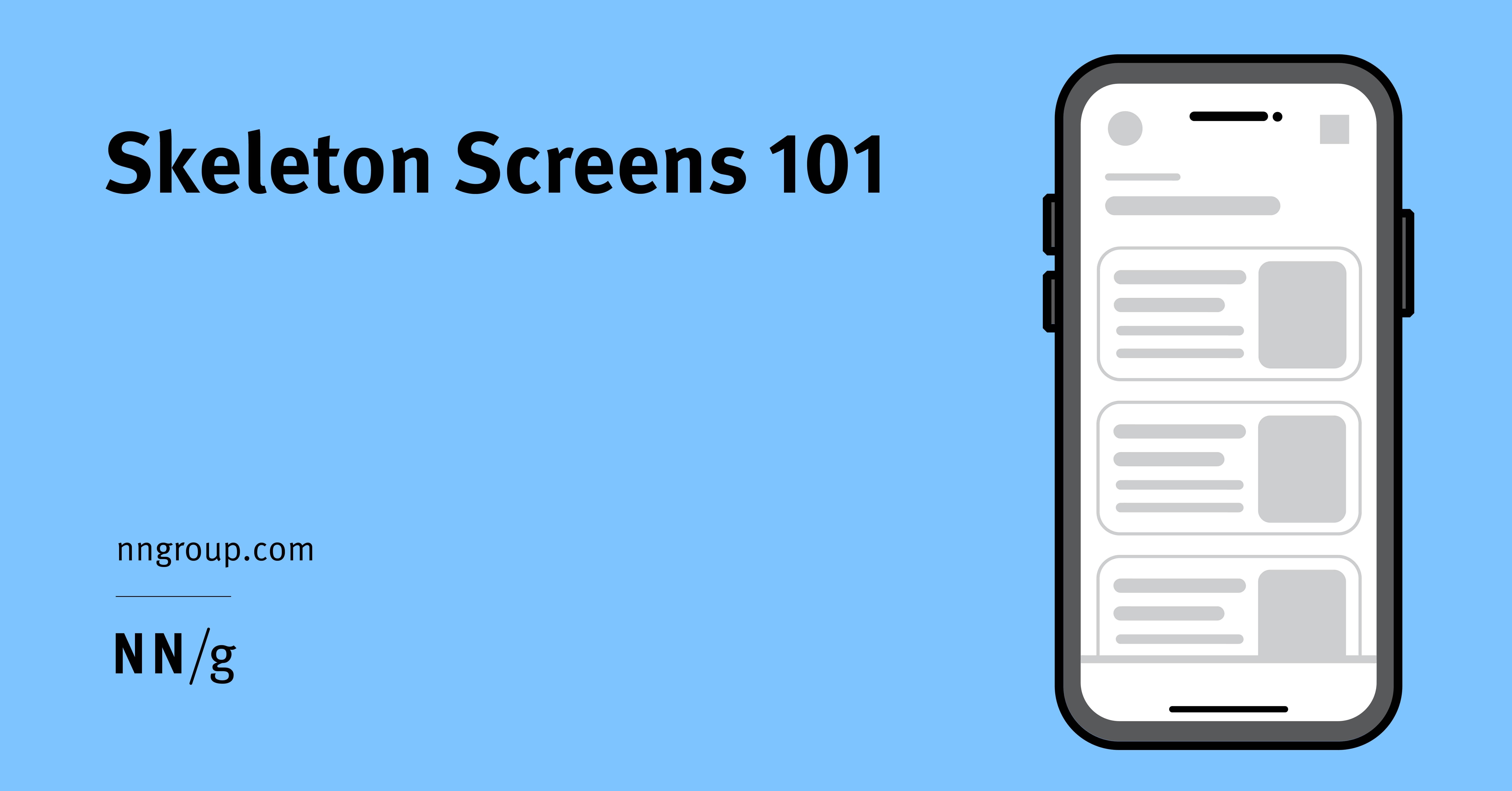 NNgroup's tweet card. A skeleton screen is used as a placeholder while users wait for a page to load. This progress indicator is used for full page loads and reduces the perception of a long loading time by providing...