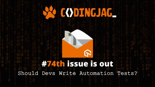lambdatesting's tweet card. Welcome to the 74th edition of Coding Jag brought to you by LambdaTest. This edition of Coding Jag explores the topic: Should devs write automation tests? and more.