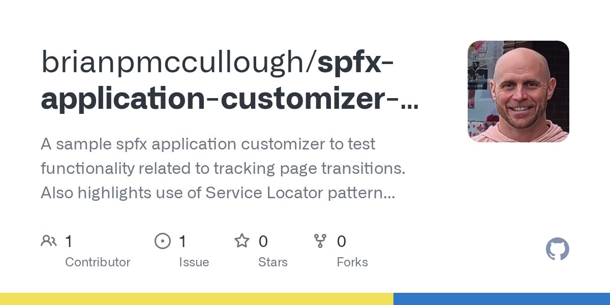 bpmccullough's tweet card. A sample spfx application customizer to test functionality related to tracking page transitions. Also highlights use of Service Locator pattern in SPFx (using ServiceScope.consume). - brianpmccull...