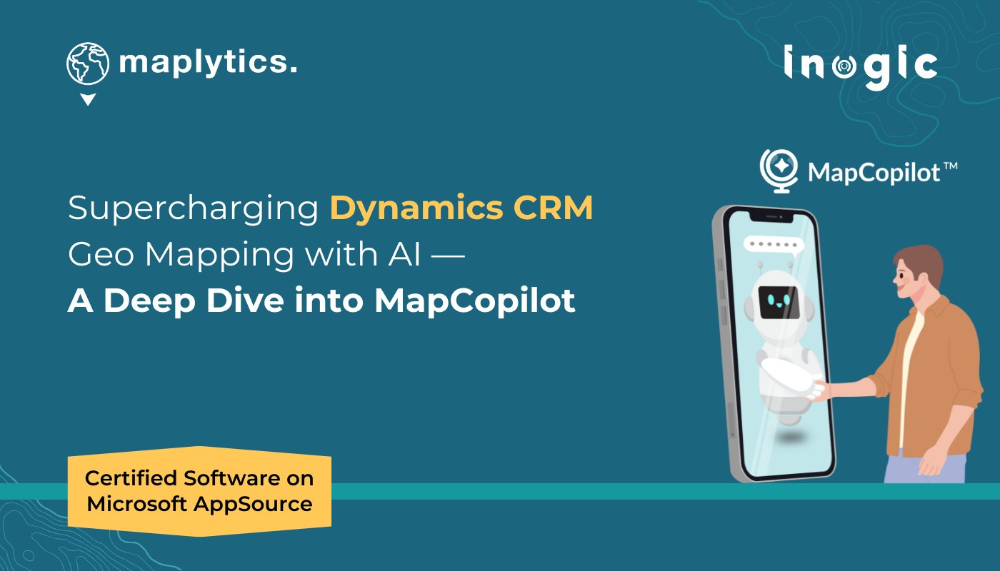 inogic's tweet card. Discover how MapCopilot in Maplytics for Dynamics 365 uses AI and natural language to simplify geo-mapping, route planning, and real-time data plotting