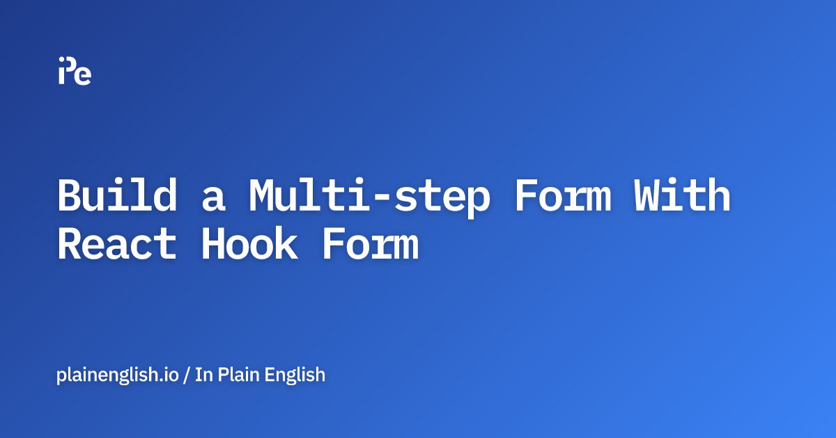 inPlainEngHQ's tweet card. A tutorial on how to build a multi-step form using React Hook Form.