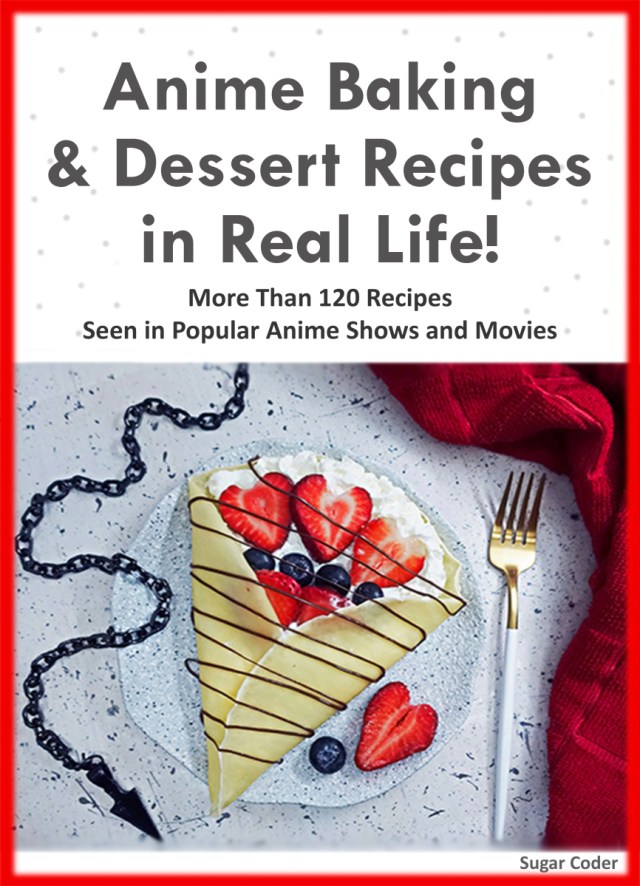 sugarcoder's tweet card. Anime Cookbook, Anime Baking Cookbook with baking and dessert recipes from popular shows and movies!