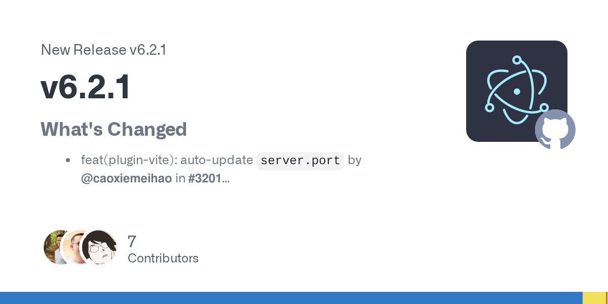 electronjs's tweet card. What's Changed feat(plugin-vite): auto-update server.port by @caoxiemeihao in #3201 fix(template-vite): ignore browser field for isomorphic packages by @jclab-joseph in #3218 fix(plugin-vite):...