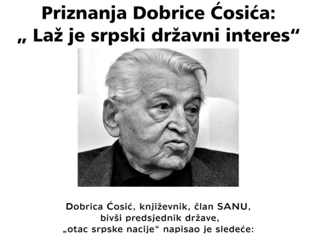 bominebo's tweet card. Serbian politician and author Dobrica Ćosić once stated that “a lie is a Serbian national interest.” He has also stated that “We (Serbs) lie to deceive ourselves, to comfort another; we lie o…