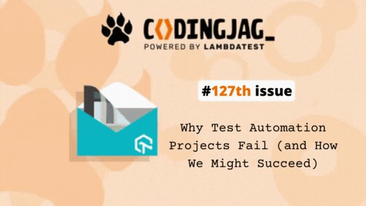 lambdatesting's tweet card. Welcome to the 127th edition of Coding Jag, brought to you by LambdaTest. This edition of Coding Jag explores test automation failures and much more!