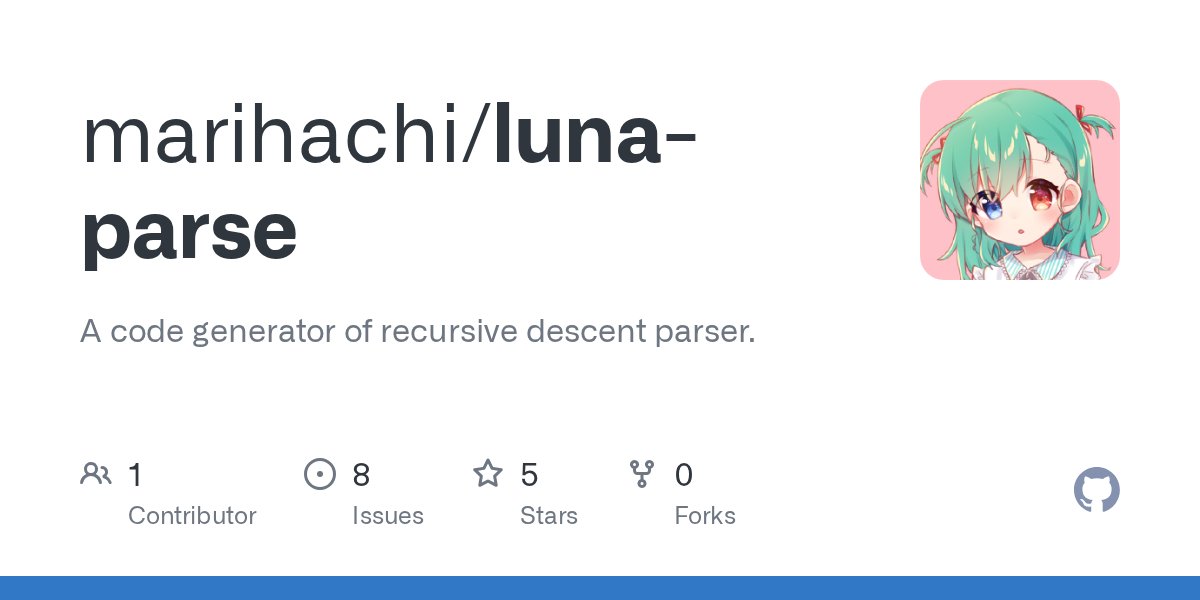 mr8Alice's tweet card. A code generator of recursive descent parser. Contribute to marihachi/luna-parse development by creating an account on GitHub.