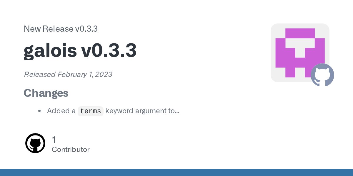 galois_py's tweet card. Released February 1, 2023 Changes Added a terms keyword argument to irreducible_poly(), irreducible_polys(), primitive_poly(), and primitive_polys() to find a polynomial with a desired number of ...