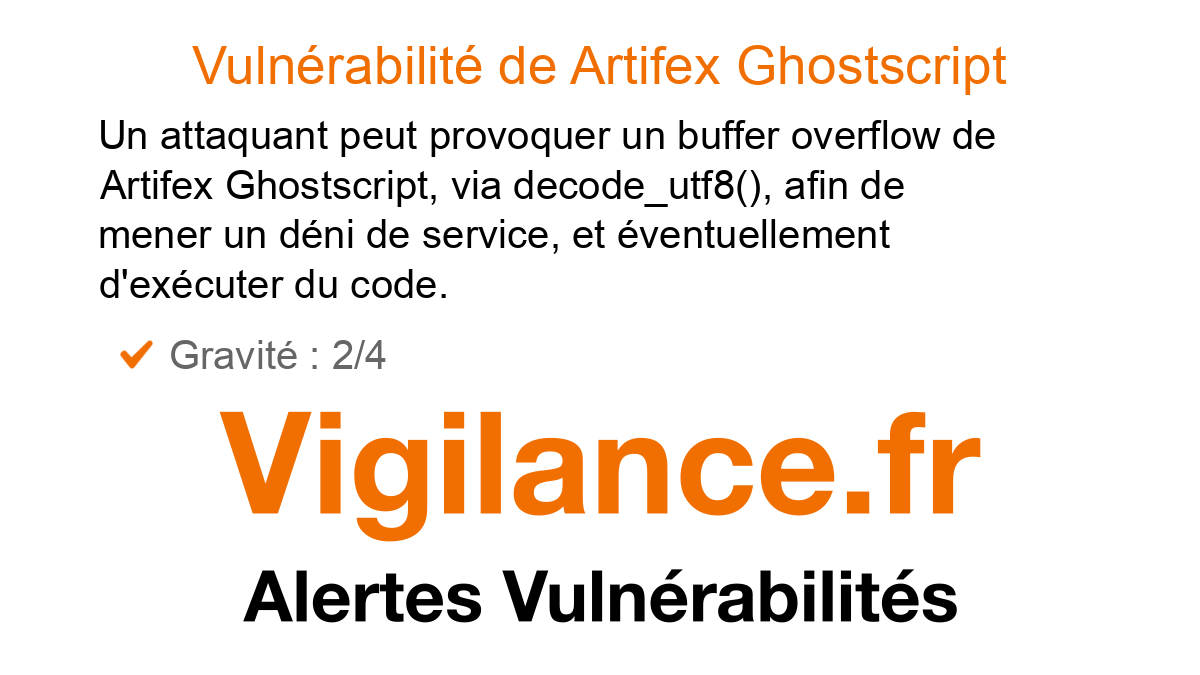 vigilance_fr's tweet card. Un attaquant peut provoquer un buffer overflow de Artifex Ghostscript, via decode_utf8(), afin de mener un déni de service, et éventuellement d'exécuter du code, identifié par CVE-2025-46646.