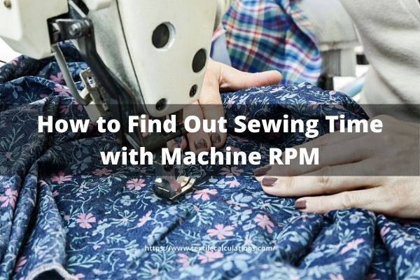 TexCalculations's tweet card. Calculation of sewing time is an important task for industrial engineers. In this article we discuss about sewing time with machine RPM.