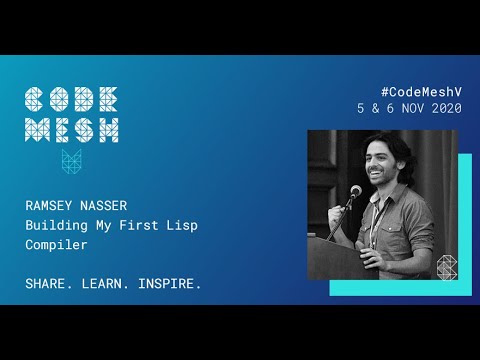 CodeMeshIO's tweet card. Building My First Lisp Compiler | Ramsey Nasser | Code Mesh V 2020
