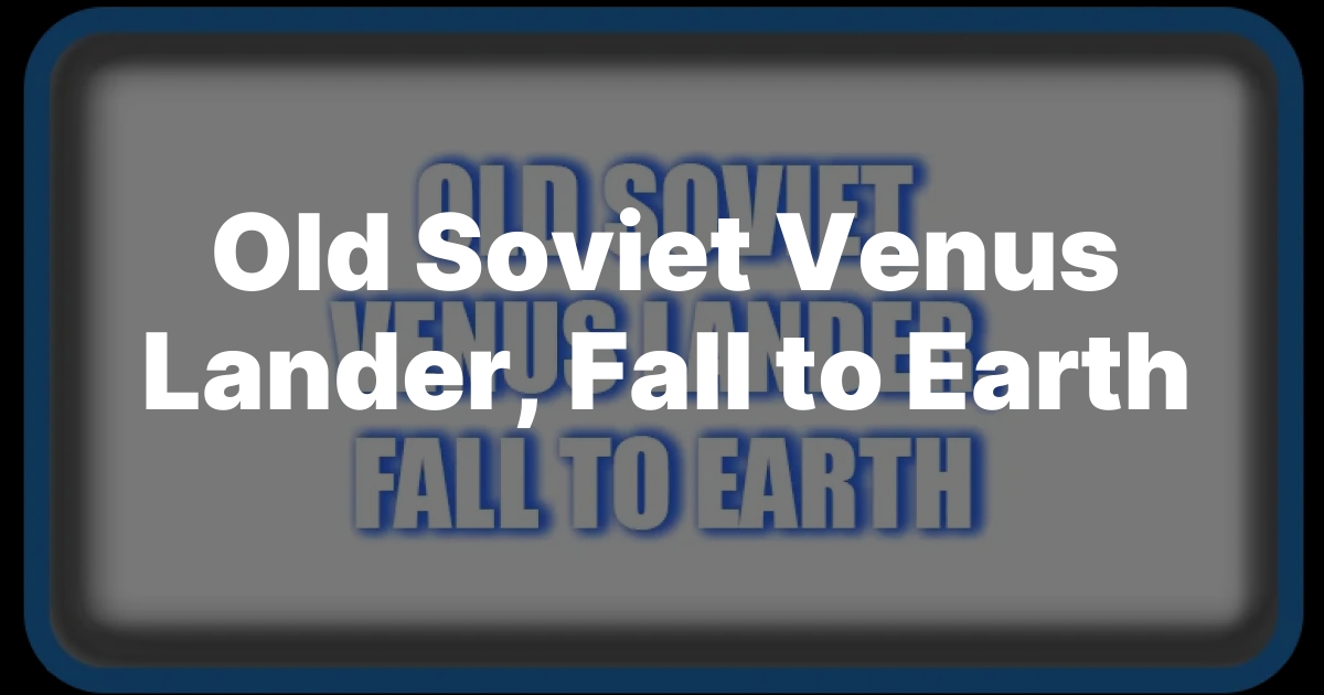 AF_on_X's tweet card. A forgotten relic of the Cold War era the Soviet Union’s Venus lander is making an unexpected return to Earth. #Kosmos482, #VenusLander, #SovietSpaceProgram, #S