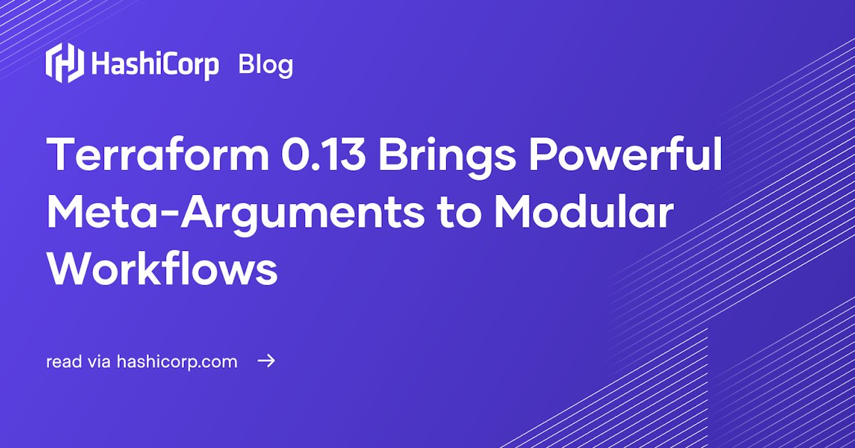 gregsolutions1's tweet card. The upcoming Terraform 0.13 release includes powerful new meta-arguments for modular workflows including count, for_each and depends_on. These language features can simplify and streamline Terraform...
