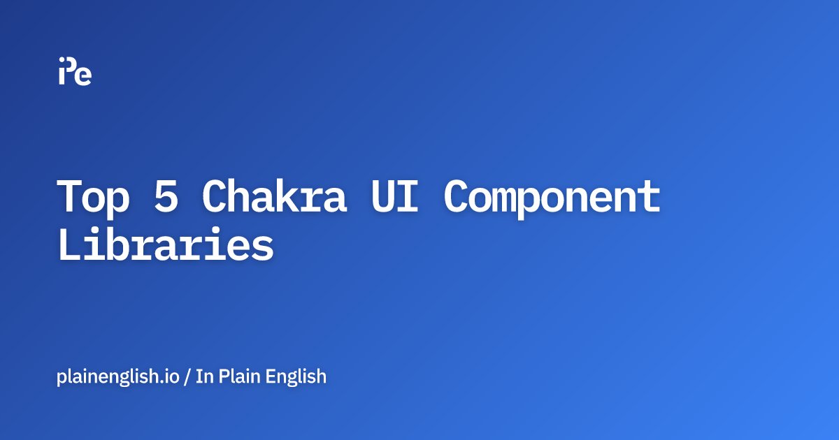 inPlainEngHQ's tweet card. The best libraries for creating chakra UI components