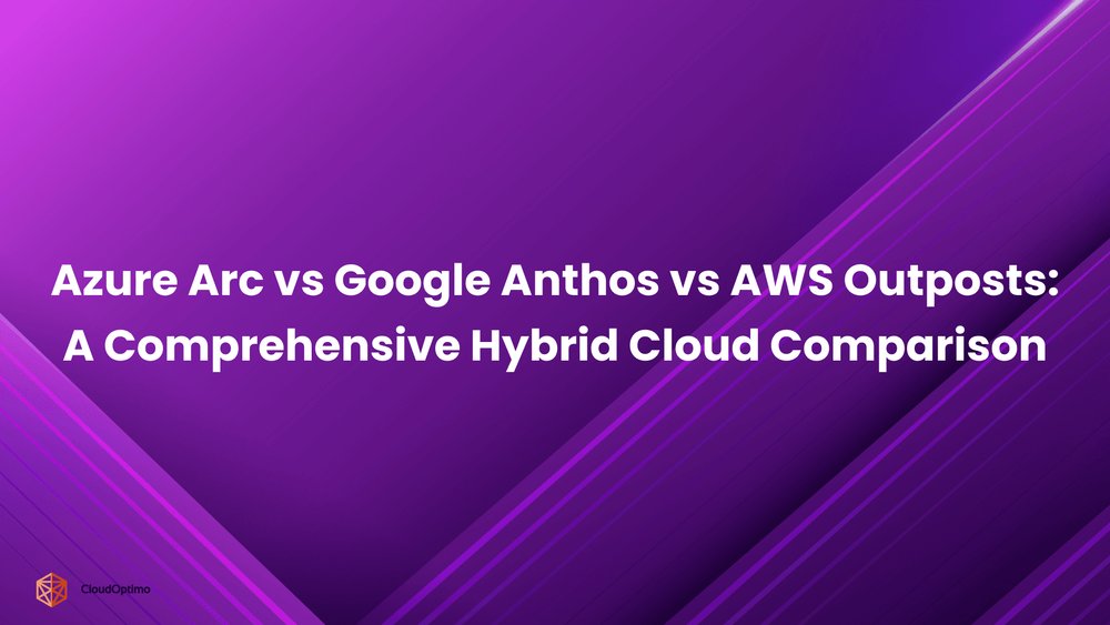 CloudOptimo's tweet card. Compare Azure Arc, Google Anthos, and AWS Outposts to find the best hybrid cloud platform for your enterprise needs and multi-cloud strategy.