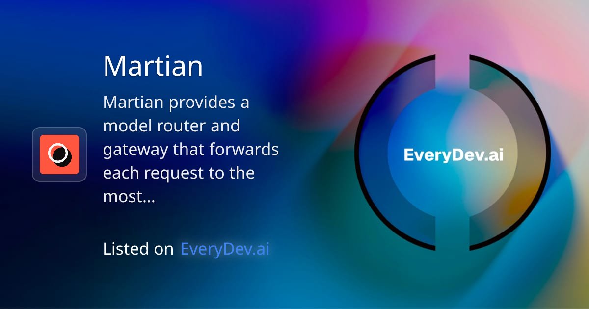 EveryDevAi's tweet card. Martian provides a model router and gateway that forwards each request to the most suitable LLM based on performance, cost, and reliability. It’s a…