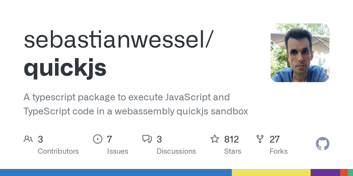 swessel78's tweet card. A typescript package to execute JavaScript and TypeScript code in a webassembly quickjs sandbox - sebastianwessel/quickjs