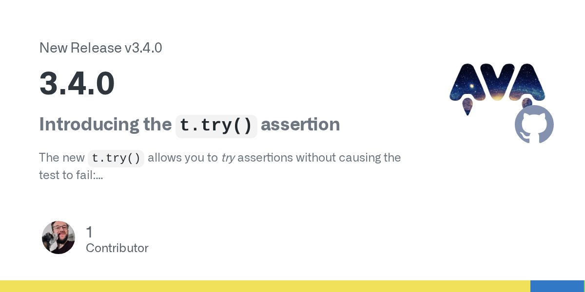 ava__js's tweet card. Introducing the t.try() assertion The new t.try() allows you to try assertions without causing the test to fail: test('do the thing', async t => { const attempt = () => t.try(async ...