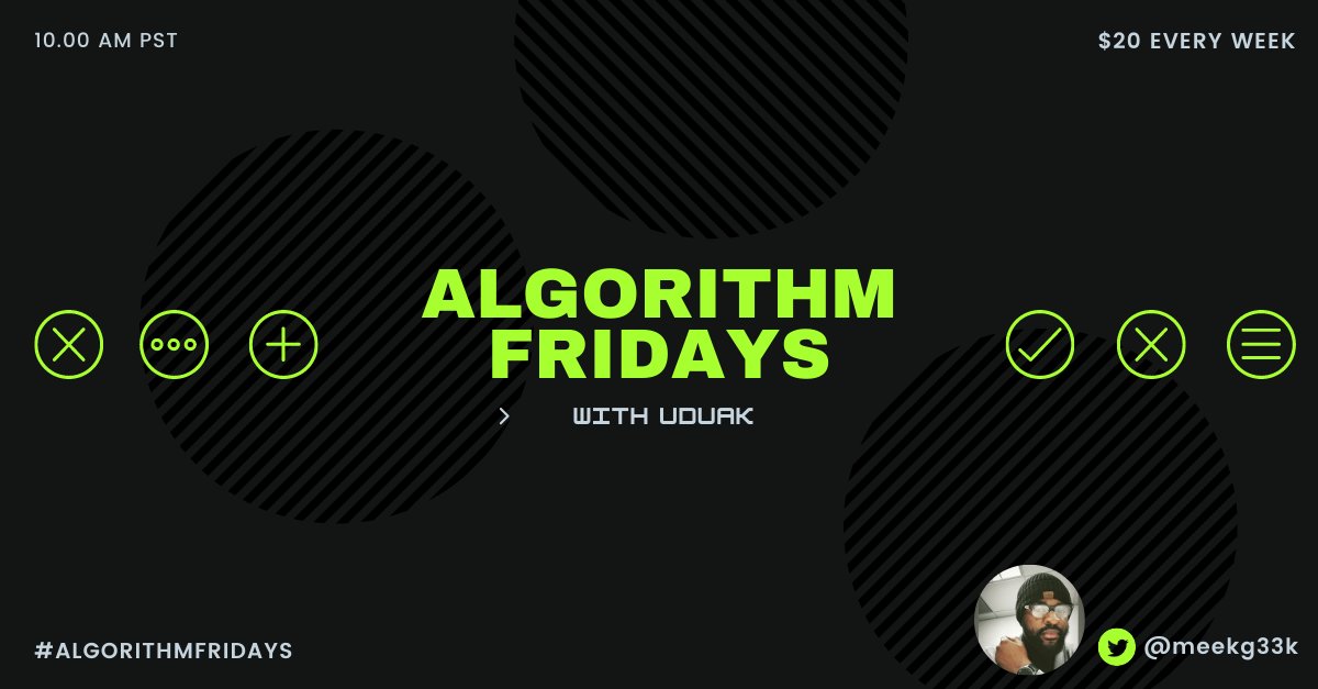 meekg33k's tweet card. Hello there, if you are wondering what Algorithm Fridays is all about, then look no further because you are in the right place. A couple of questions before we get started: What is the first thing...