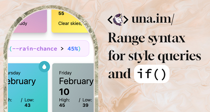 Una's tweet card. Learn how to use the new range syntax for CSS style queries and the if() function.