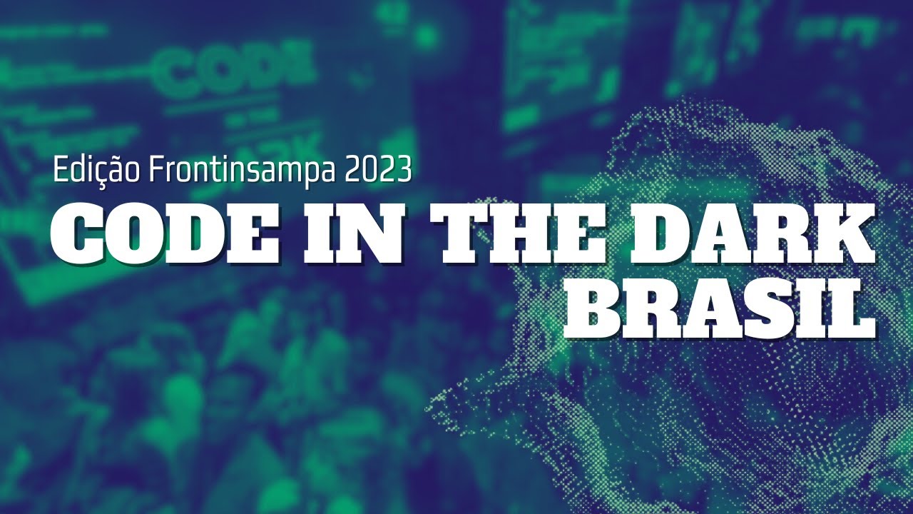 CodeintheDarkBR's tweet card. Code In The Dark Brasil - Edição Frontinsampa 2023