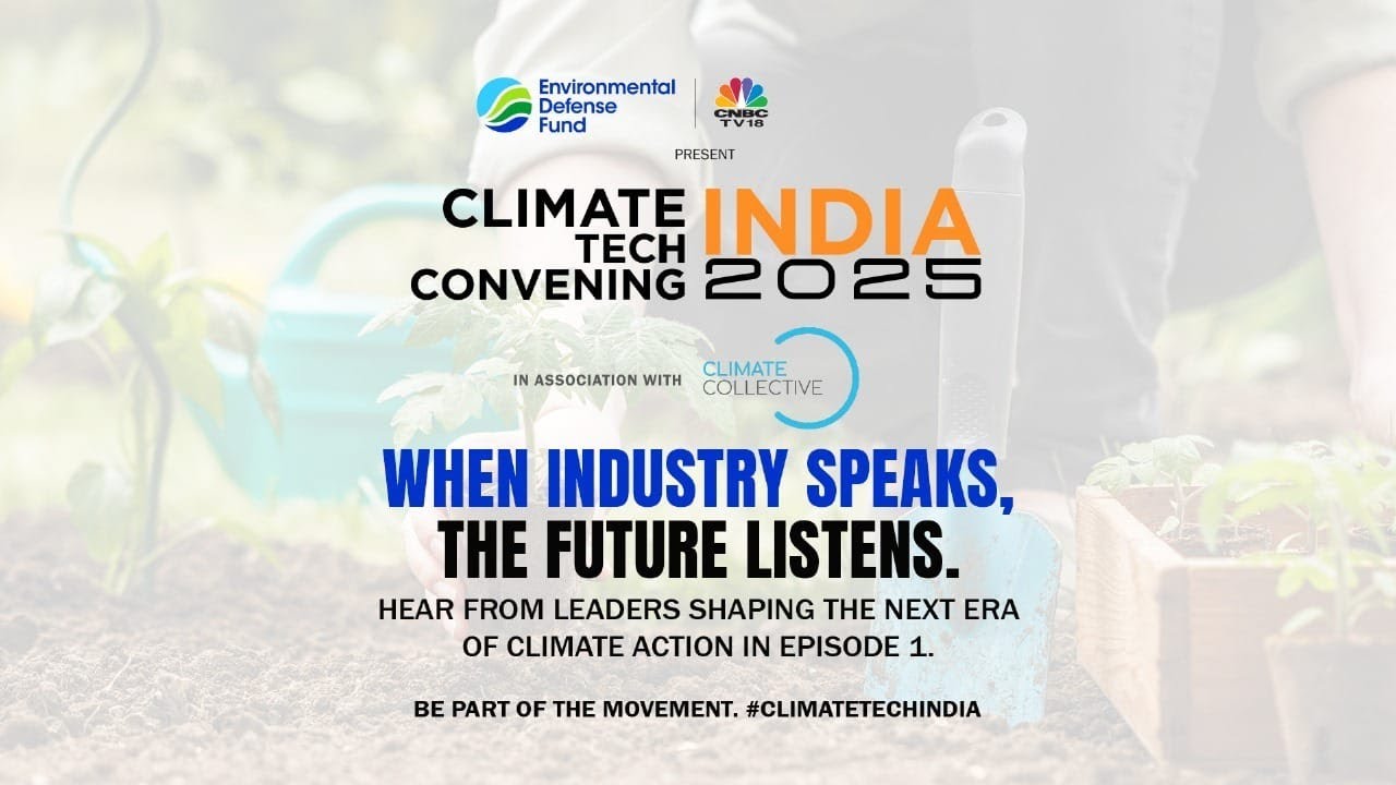 EnvDefFundIndia's tweet card. Climate Tech Convening India 2025 - Episode 1 | N18M