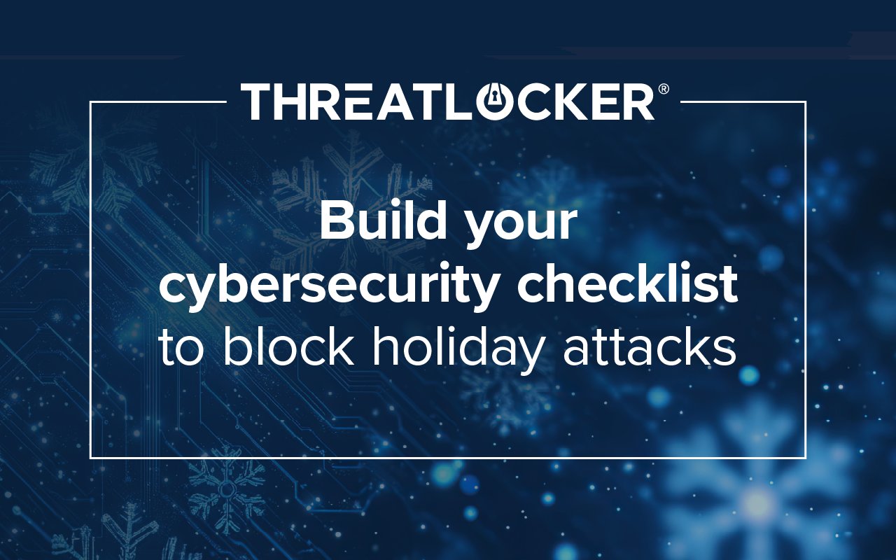 ThreatLocker's tweet card. Stay secure this holiday season. Follow our cybersecurity checklist to prevent ransomware and protect your business during downtime and peak events.