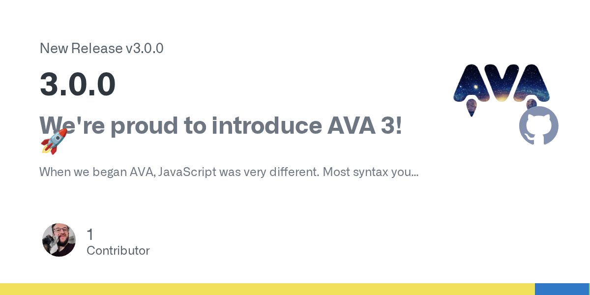 ava__js's tweet card. We're proud to introduce AVA 3! 🚀 When we began AVA, JavaScript was very different. Most syntax you find familiar today was not supported by Node.js. Instead we relied on Babel to support that ...