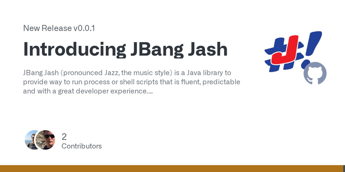 JavaDiscussions's tweet card. JBang Jash (pronounced Jazz, the music style) is a Java library to provide way to run process or shell scripts that is fluent, predictable and with a great developer experience. To use it add a dep...