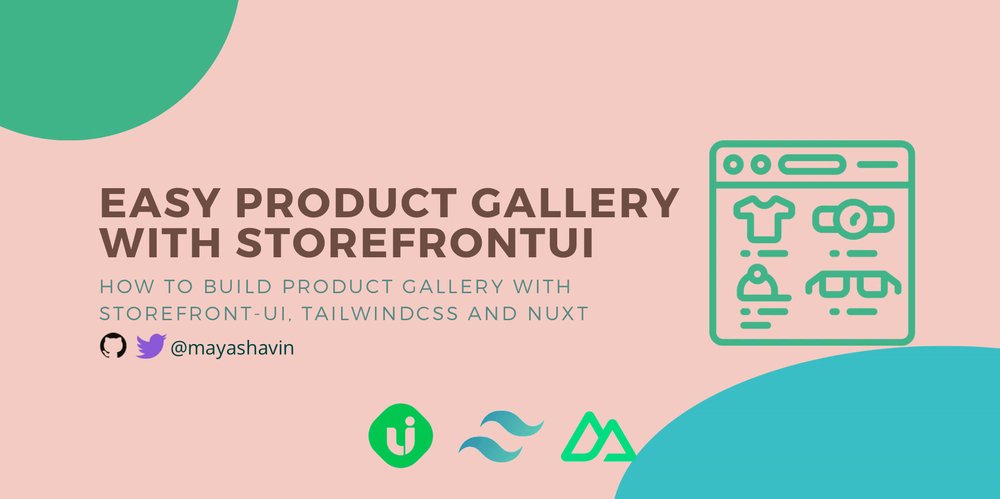 MayaShavin's tweet card. How to develop a product gallery Nuxt application with StorefrontUI and TailwindCSS.