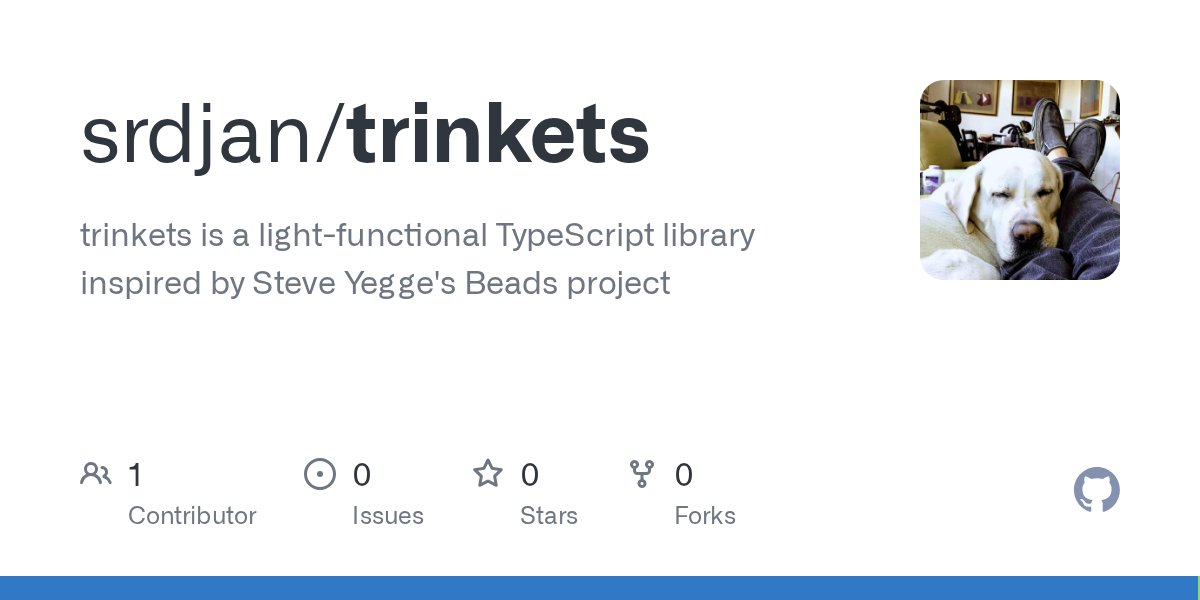 djidja8's tweet card. trinkets is a light-functional TypeScript library inspired by Steve Yegge's Beads project - srdjan/trinkets
