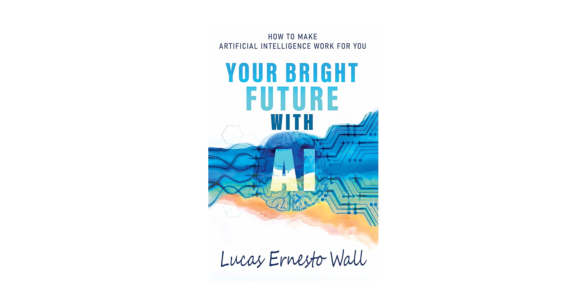 LucasEWall's tweet card. Your Bright Future With AI: How to Make Artificial Intelligence Work for You Now