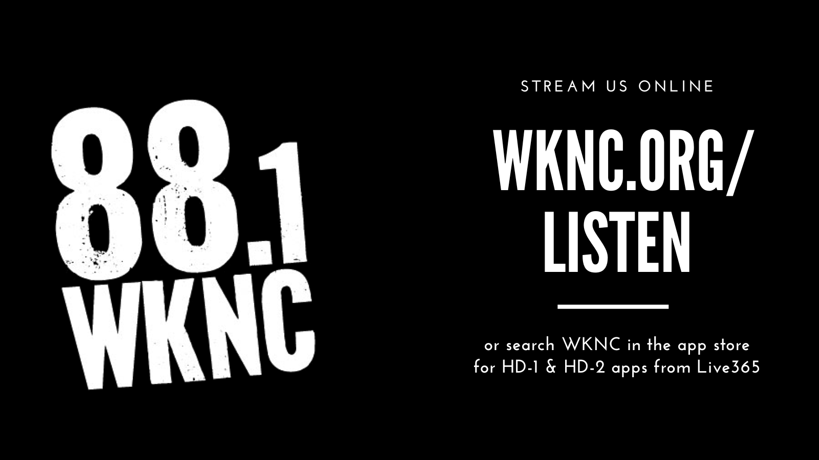WKNC881Playlist's tweet card. Listen Online WKNC 88.1 FM HD-1 broadcasts 25,000 watts from the campus of North Carolina State University and can be heard for roughly an hour in each direction. WKNC’s HD-2 signal is available on...