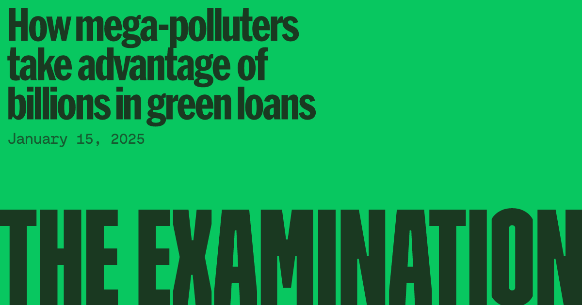 examinationnews's tweet card. Banks poured $286 billion into corporations linked to deforestation and polluting industries like fossil fuels and mining through a lax type of green finance called sustainability-linked loans.