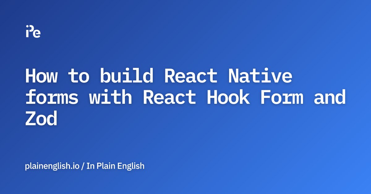 inPlainEngHQ's tweet card. A guide to building React Native forms with React Hook Form and Zod.