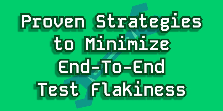 DevTesterBlog's tweet card. Automated end-to-end tests work great to validate real-world behavior, but tend to fail at random times. How can we reduce their flakiness?
