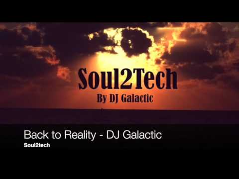 Soul2Tech's tweet card. DJ Galactic - Back to reality (Soul2tech)
