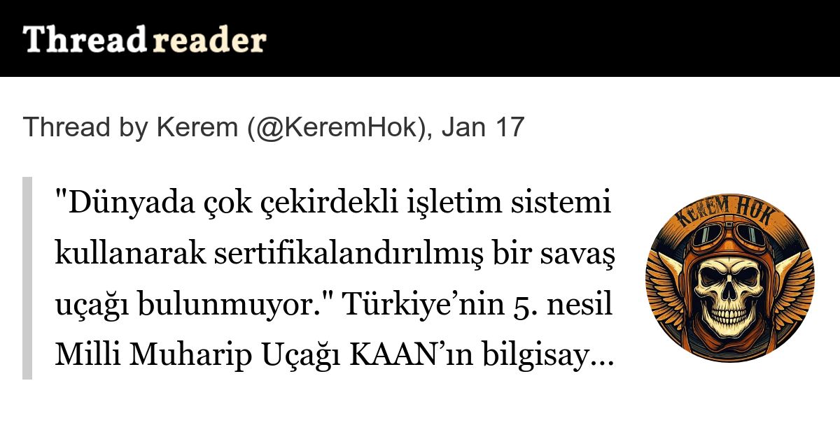 threadreaderapp's tweet card. @KeremHok: "Dünyada çok çekirdekli işletim sistemi kullanarak sertifikalandırılmış bir savaş uçağı bulunmuyor." Türkiye’nin 5. nesil Milli Muharip Uçağı KAAN’ın bilgisayar işletim sistemleri ve...