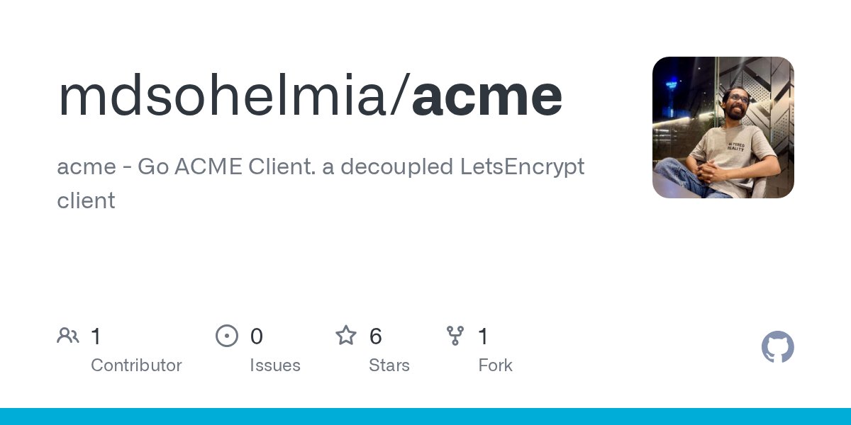 sohelcse1999's tweet card. acme - Go ACME Client. a decoupled LetsEncrypt client - mdsohelmia/acme