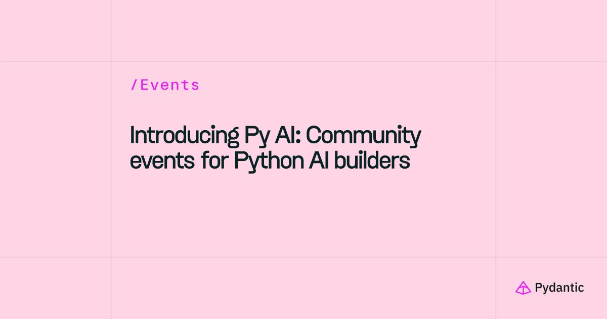 pydantic's tweet card. Py AI is a series of events for Python AI developers with industry practitioners about AI framework tools. Events in San Francisco, New York, & London.