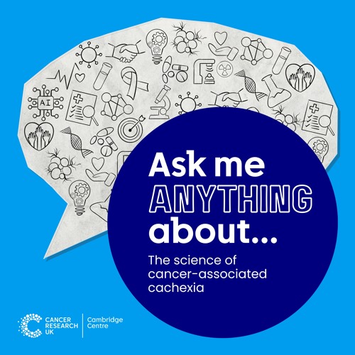 CRUKCamCentre's tweet card. Ask me anything about... the science of cancer-associated cachexia