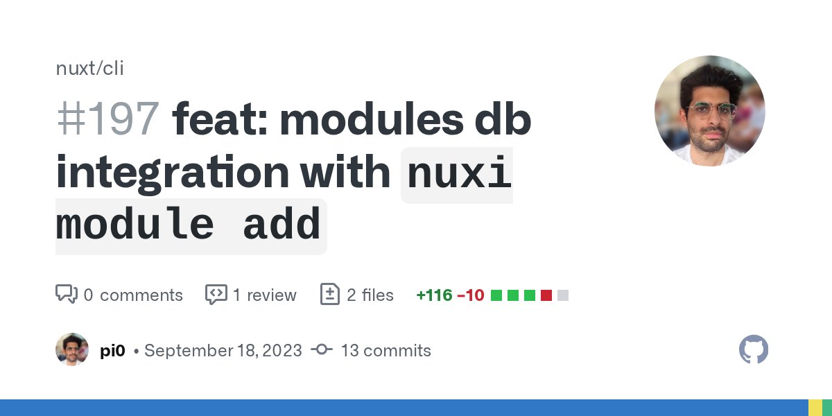 _pi0_'s tweet card. resolves nuxt module add with shortcut for @nuxt #194 resolves Add nuxt add/rm commands rfcs#31 (from 2019!) Beta Testing: npx nuxi-edge@latst module add Search in nuxt/modu...