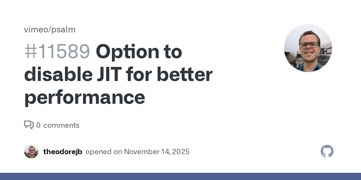 theodorejb's tweet card. I'm on Windows 11, with Psalm 6.13.1 and PHP 8.4.14 (x64 NTS build). Every time I run Psalm, it displays "JIT compilation in progress..." for about 5 seconds before starting to scan f...