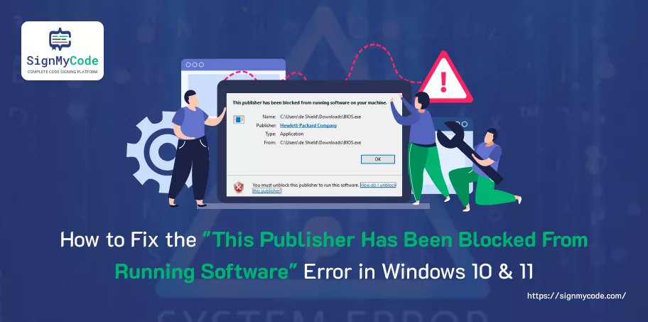 Sign_My_Code's tweet card. Follow the Tutorial to Fix This Publisher has been Blocked from Running Software Error while installation the software.