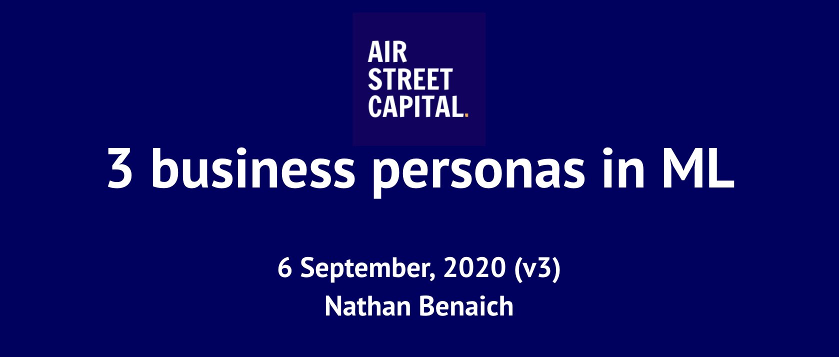 nathanbenaich's tweet card. We describe three business personas that we have observed as well as their common challenges, technology stacks, talent requirements and organisational structure. The goal here is to help you define...