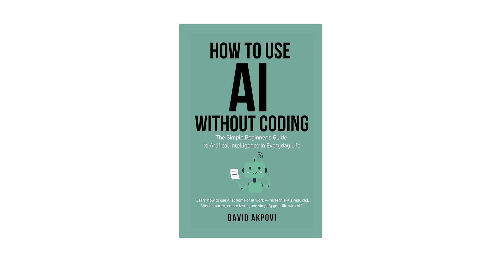 davidakpovi's tweet card. How To Use AI Without Coding: The Ultimate Beginner’s Guide to Artificial Intelligence in Everyday...