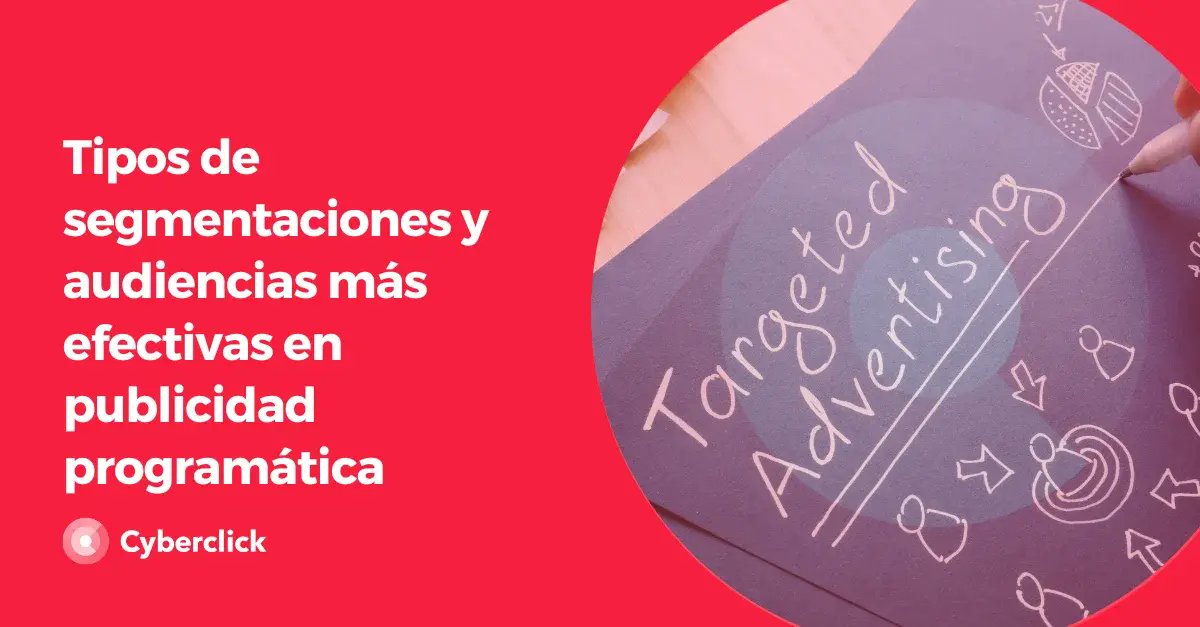 cyberclicknet's tweet card. Aprende a utilizar diferentes tipos de segmentaciones en publicidad programática para mejorar tus campañas y aumentar la conversión de tus anuncios.