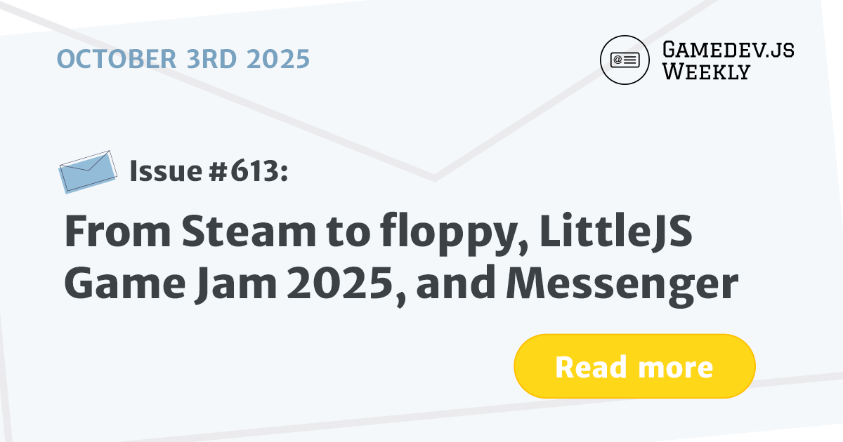 GamedevJSWeekly's tweet card. From Steam to floppy, LittleJS Game Jam 2025, and Messenger