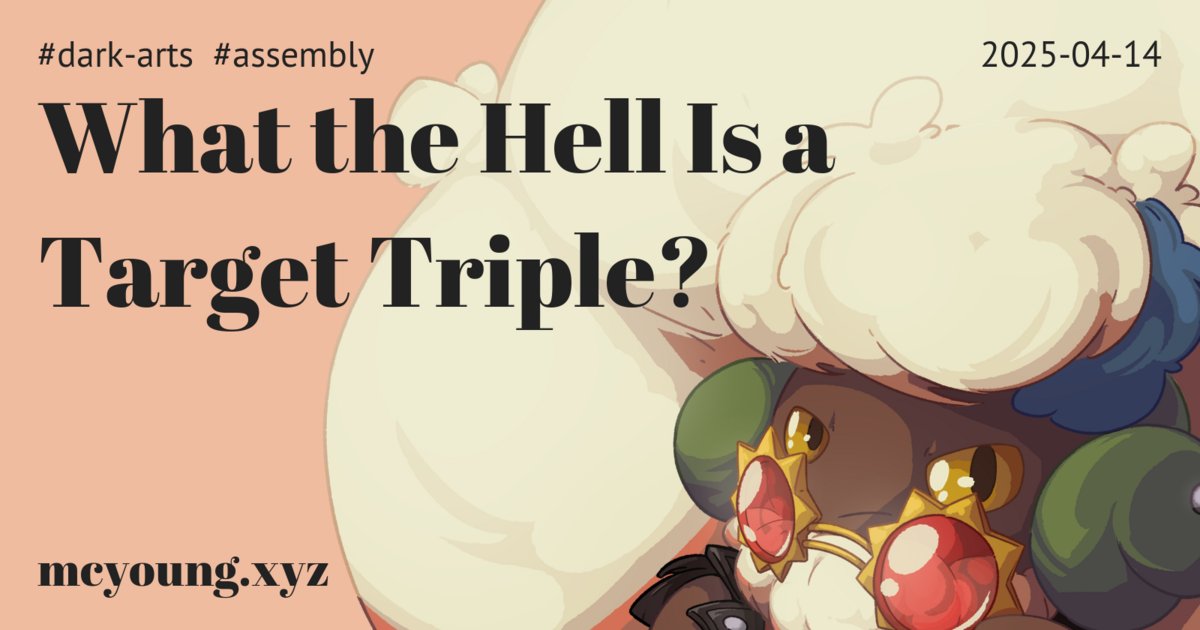 CompsciDiscu's tweet card. What the Hell Is a Target Triple? · mcyoung