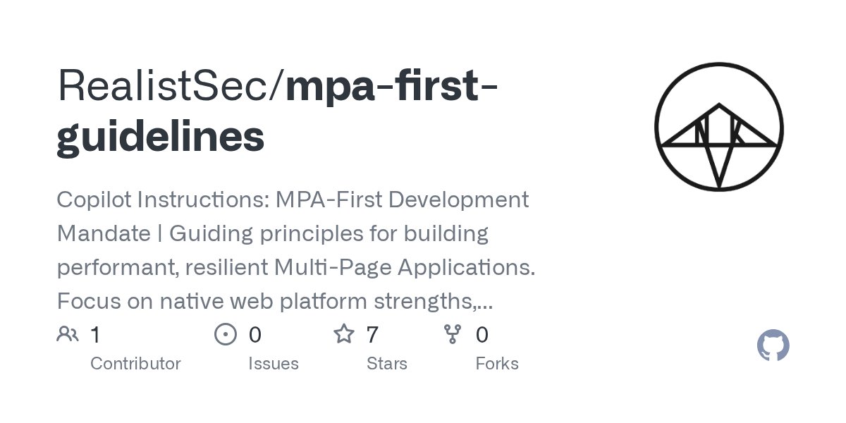 RealistSec's tweet card. Copilot Instructions: MPA-First Development Mandate | Guiding principles for building performant, resilient Multi-Page Applications. Focus on native web platform strengths, minimal JS, and robust S...
